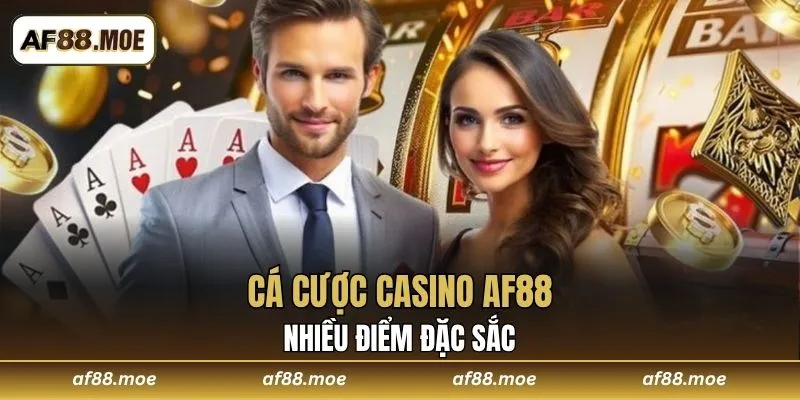 Cá cược casino AF88 nhiều điểm đặc sắc