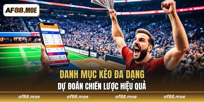 Danh mục kèo đa dạng để dự đoán chiến lược hiệu quả