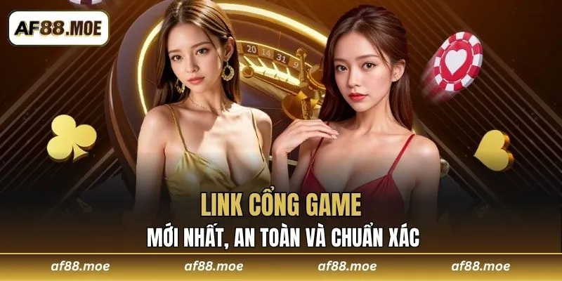 Link cổng game AF88 mới nhất, an toàn và chuẩn xác