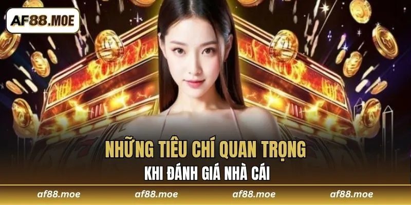 Những tiêu chí quan trọng khi đánh giá nhà cái