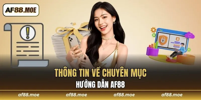 Thông tin về chuyên mục hướng dẫn AF88